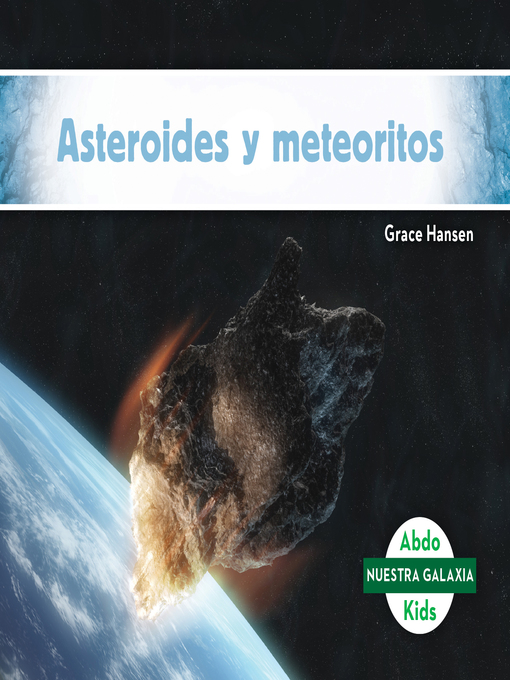 Title details for Asteroides y meteoritos (Asteroids & Meteoroids) by Grace Hansen - Available